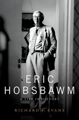 Eric Hobsbawm Una vida en la Historia - Eric Hobsbawm: A Life in History