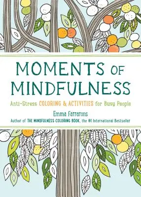 Momentos de atención plena, 3: El libro para colorear antiestrés para adultos con actividades para sentirse más tranquilo - Moments of Mindfulness, 3: The Anti-Stress Adult Coloring Book with Activities to Feel Calmer