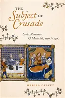 El Tema de la Cruzada: Lírica, Romance y Materiales, 1150 a 1500 - The Subject of Crusade: Lyric, Romance, and Materials, 1150 to 1500