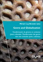 Gnero y Globalizacin: Transformacin de Gneros En Contextos (Post-) Coloniales / Transformation Des Genres Dans Des Contextes (Post-) Colon - Genre and Globalization: Transformacin de Gneros En Contextos (Post-) Coloniales / Transformation Des Genres Dans Des Contextes (Post-) Colon