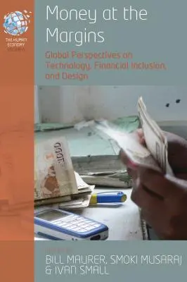 Dinero en los márgenes: Perspectivas globales sobre tecnología, inclusión financiera y diseño - Money at the Margins: Global Perspectives on Technology, Financial Inclusion, and Design