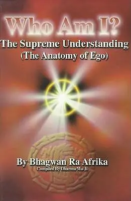 ¿Quién Soy Yo? El Entendimiento Supremo (la Anatomía del Ego) - Who Am I?: The Supreme Understanding (the Anatomy of Ego)