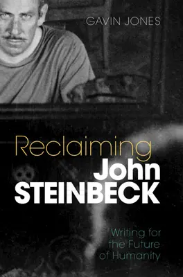 Recuperar a John Steinbeck: escribir para el futuro de la humanidad - Reclaiming John Steinbeck: Writing for the Future of Humanity