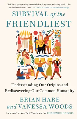 La supervivencia de los más amigables: Comprender nuestros orígenes y redescubrir nuestra humanidad común - Survival of the Friendliest: Understanding Our Origins and Rediscovering Our Common Humanity