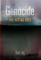 Genocidio: El acto como idea - Genocide: The Act as Idea