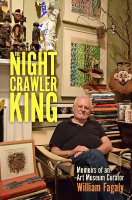 El rey de la noche: Memorias de un conservador de museos de arte - The Nightcrawler King: Memoirs of an Art Museum Curator