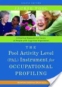 El Instrumento del Nivel de Actividad del Pool (Pal) para el Perfil Ocupacional: Un Recurso Práctico para Cuidadores de Personas con Deterioro Cognitivo Cuarta Editio - The Pool Activity Level (Pal) Instrument for Occupational Profiling: A Practical Resource for Carers of People with Cognitive Impairment Fourth Editio