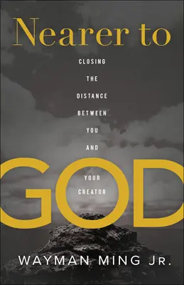 Más cerca de Dios: Cómo acortar la distancia entre tú y tu Creador - Nearer to God: Closing the Distance Between You and Your Creator