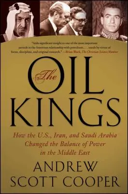 Los reyes del petróleo: Cómo Estados Unidos, Irán y Arabia Saudí cambiaron el equilibrio de poder en Oriente Próximo - The Oil Kings: How the U.S., Iran, and Saudi Arabia Changed the Balance of Power in the Middle East