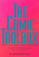 La caja de herramientas del cómico Cómo ser gracioso aunque no lo seas - The Comic Toolbox How to Be Funny Even If You're Not