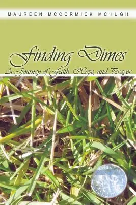 En busca de monedas de diez centavos: Un viaje de fe, esperanza y oración - Finding Dimes: A Journey of Faith, Hope, and Prayer