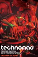 Tecnomad: Global Raving Countercultures - Technomad: Global Raving Countercultures