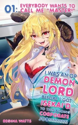 Yo Era Un Señor Demonio OP Antes De Ser Isekai En Este Aburrido Trabajo Corporativo!: Episodio 1: ¡Todo el mundo quiere llamarme Maestro!» - I Was An OP Demon Lord Before I Got Isekai'd To This Boring Corporate Job!: Episode 1: Everybody Wants To Call Me Master!