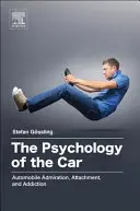 La psicología del automóvil: Admiración, apego y adicción al automóvil - The Psychology of the Car: Automobile Admiration, Attachment, and Addiction