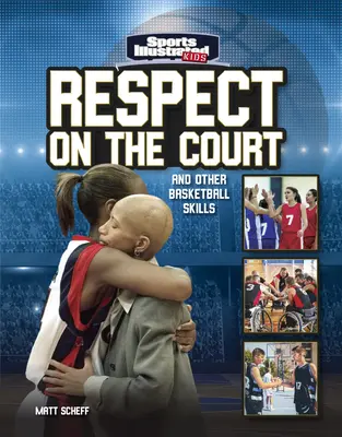 Respeto en la cancha: Y otras habilidades del baloncesto - Respect on the Court: And Other Basketball Skills