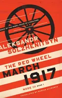 Marzo de 1917: La Rueda Roja, Nodo III, Libro 1 - March 1917: The Red Wheel, Node III, Book 1