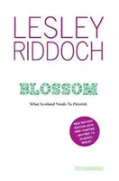 Blossom - Lo que Escocia necesita para florecer: Post Indyref Post EUref edition - Blossom - What Scotland Needs to Flourish: Post Indyref Post EUref edition