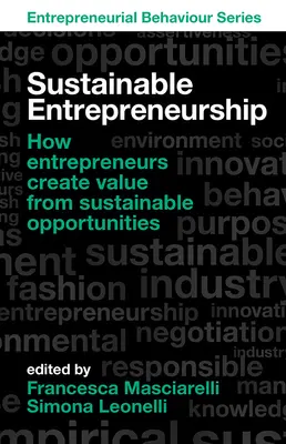 Iniciativa empresarial sostenible: Cómo crean valor los emprendedores a partir de oportunidades sostenibles - Sustainable Entrepreneurship: How Entrepreneurs Create Value from Sustainable Opportunities