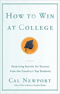 Cómo ganar en la universidad: Reglas sencillas de estudiantes estrella para triunfar - How to Win at College: Simple Rules for Success from Star Students