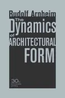 La dinámica de la forma arquitectónica, edición 30 aniversario - The Dynamics of Architectural Form, 30th Anniversary Edition