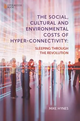Los costes sociales, culturales y medioambientales de la hiperconectividad: Dormir durante la revolución - The Social, Cultural and Environmental Costs of Hyper-Connectivity: Sleeping Through the Revolution