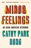 Minor Feelings: Un ajuste de cuentas asiático-americano - Minor Feelings: An Asian American Reckoning