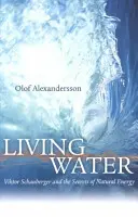 Agua viva: Viktor Schauberger y los secretos de la energía natural - Living Water: Viktor Schauberger and the Secrets of Natural Energy