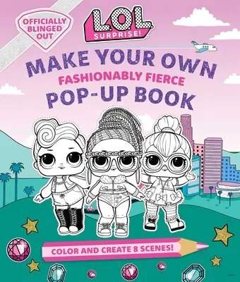 L.O.L. ¡Sorpresa! Haz tu propio libro desplegable: Fashionably Fierce: (Lol Surprise Activity Book, Gifts for Girls Aged 5+, Coloring Book) - L.O.L. Surprise!: Make Your Own Pop-Up Book: Fashionably Fierce: (Lol Surprise Activity Book, Gifts for Girls Aged 5+, Coloring Book)