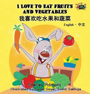 Me encanta comer frutas y verduras: Edición bilingüe inglés-chino - I Love to Eat Fruits and Vegetables: English Chinese Bilingual Edition