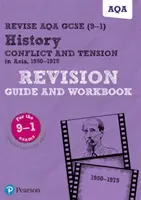 Pearson REVISE AQA GCSE (9-1) History Conflict and tension in Asia Guía de Revisión y Cuaderno de Trabajo - Pearson REVISE AQA GCSE (9-1) History Conflict and tension in Asia Revision Guide and Workbook