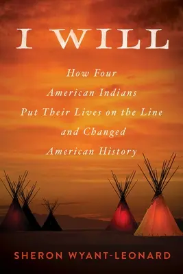 I Will: Cómo cuatro indios americanos se jugaron la vida y cambiaron la historia - I Will: How Four American Indians Put Their Lives on the Line and Changed History