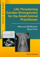 Urgencias cardiacas potencialmente mortales para el veterinario de pequeños animales - Life-Threatening Cardiac Emergencies for the Small Animal Practitioner