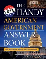 The Handy American Government Answer Book: Cómo funcionan Washington, la política y las elecciones - The Handy American Government Answer Book: How Washington, Politics and Elections Work