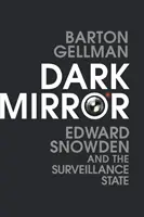 Espejo oscuro: Edward Snowden y el Estado de vigilancia - Dark Mirror - Edward Snowden and the Surveillance State