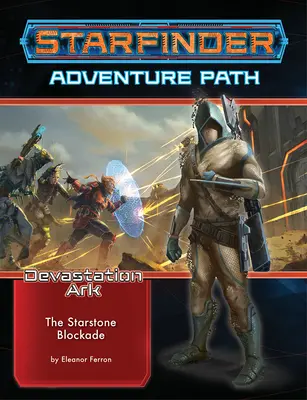 Starfinder Adventure Path: El Bloqueo de la Piedra Estelar (el Arca de la Devastación 2 de 3) - Starfinder Adventure Path: The Starstone Blockade (the Devastation Ark 2 of 3)