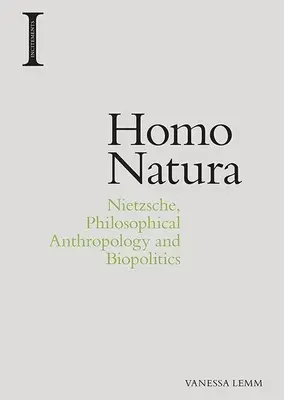 Homo Natura: Nietzsche, antropología filosófica y biopolítica - Homo Natura: Nietzsche, Philosophical Anthropology and Biopolitics