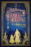 La singular y extraordinaria historia de Espejo y Goliat - De las peculiares aventuras de John Lovehart, Esq., Volumen 1 - Singular & Extraordinary Tale of Mirror & Goliath - From the Peculiar Adventures of John Lovehart, Esq., Volume 1