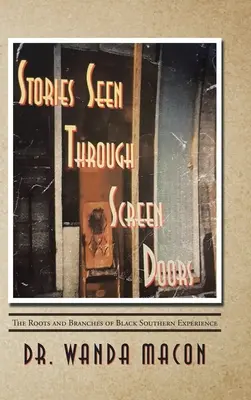 Historias vistas a través de puertas de mosquitera: Raíces y ramas de la experiencia sureña negra - Stories Seen Through Screen Doors: The Roots and Branches of Black Southern Experience