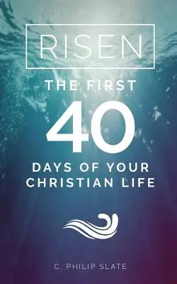 Resucitado: Los primeros 40 días de tu vida cristiana - Risen!: The First 40 Days of Your Christian Life