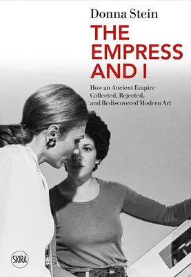 La emperatriz y yo: Cómo un antiguo imperio coleccionó, rechazó y redescubrió el arte moderno - The Empress and I: How an Ancient Empire Collected, Rejected and Rediscovered Modern Art