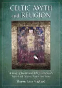 Celtic Myth and Religion: Un estudio de la creencia tradicional, con oraciones, poemas y canciones recién traducidos - Celtic Myth and Religion: A Study of Traditional Belief, with Newly Translated Prayers, Poems and Songs