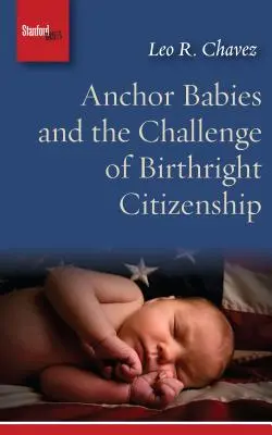 Los bebés ancla y el reto de la ciudadanía por derecho de nacimiento - Anchor Babies and the Challenge of Birthright Citizenship