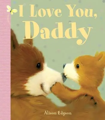 Te quiero, papá - I Love You, Daddy