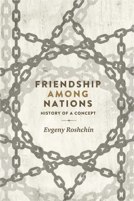 Amistad entre naciones: Historia de un concepto - Friendship Among Nations: History of a Concept
