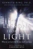 Lecciones de la luz: Lo que podemos aprender de la experiencia cercana a la muerte - Lessons from the Light: What We Can Learn from the Neardeath Experience