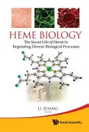 Biología del hemo: La vida secreta del hemo en la regulación de diversos procesos biológicos - Heme Biology: The Secret Life of Heme in Regulating Diverse Biological Processes