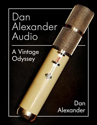 Dan Alexander Audio: Una Odisea Vintage - Dan Alexander Audio: A Vintage Odyssey