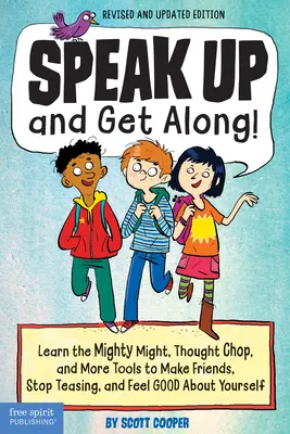 ¡Hable claro y llévese bien! Aprenda a usar el poder de la fuerza, el detonador del pensamiento y otras herramientas para hacer amigos, dejar de burlarse de los demás y sentirse bien consigo mismo. - Speak Up and Get Along!: Learn the Mighty Might, Thought Chop, and More Tools to Make Friends, Stop Teasing, and Feel Good about Yourself