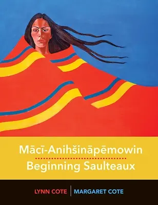 Mācī-Anihsināpēmowin / Saulteaux principiantes - Mācī-Anihsināpēmowin / Beginning Saulteaux