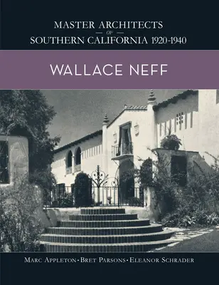 Wallace Neff: Maestros arquitectos del sur de California 1920-1940 - Wallace Neff: Master Architects of Southern California 1920-1940